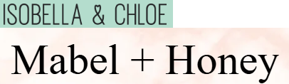 Isobella & Chloe / Mabel + Honey