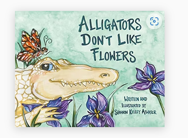 Alligators Don't Like Flowers - Louisiana Book